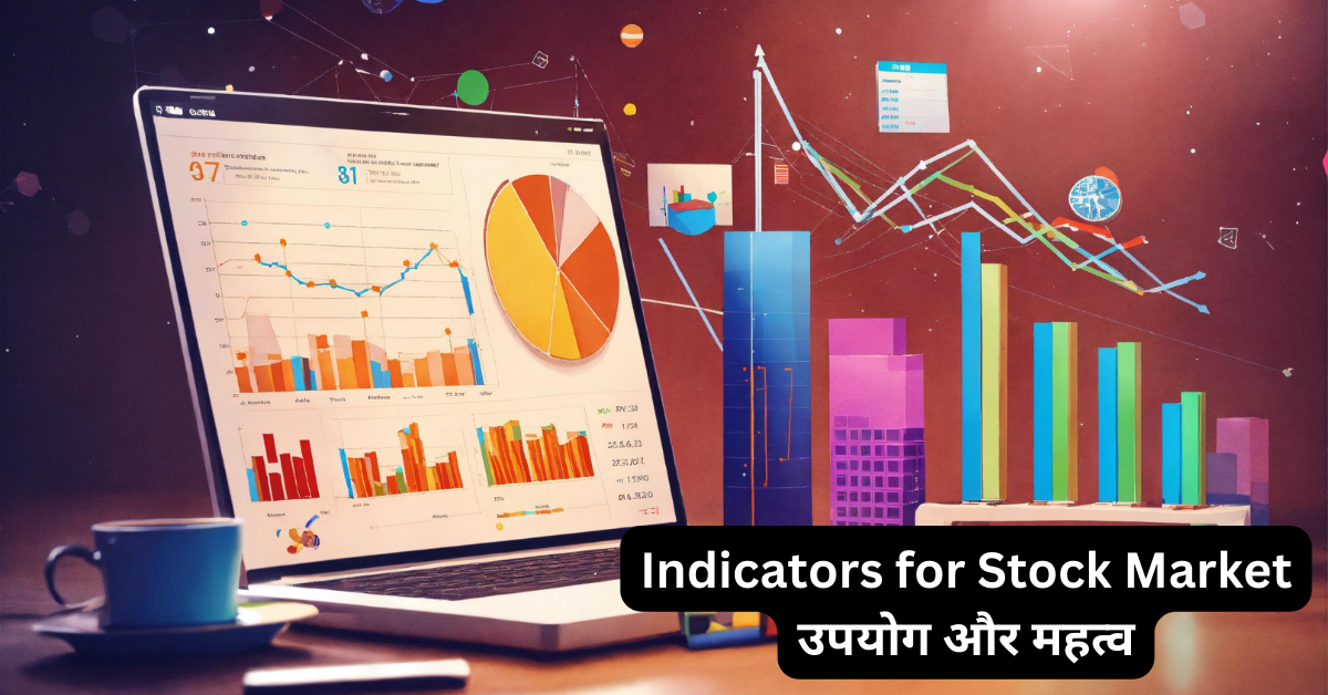 Indicators for Stock Market: उपयोग और महत्व